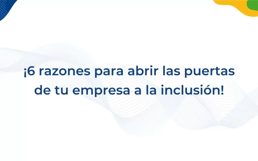 6 razones para incluir personas con discapacidad intelectual en tu empresa