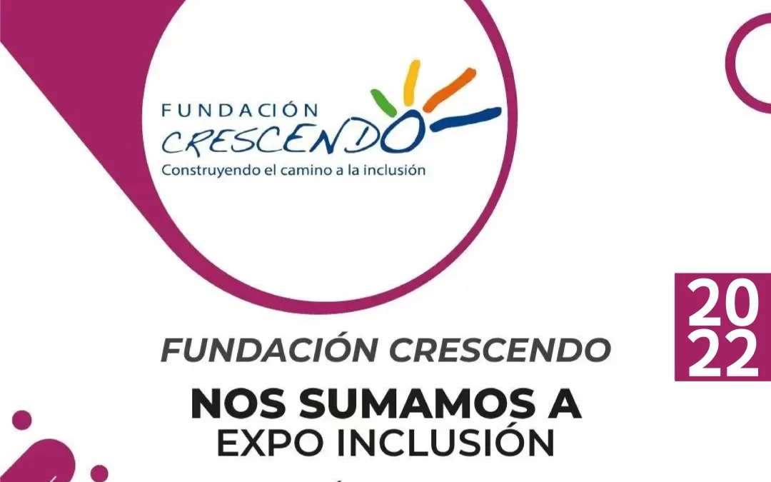 Fundación Crescendo en la Expo Inclusión del 3 al 7 de octubre