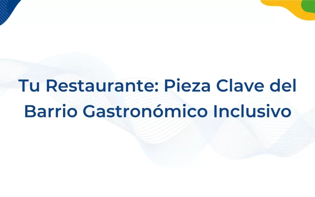 Restaurantes: Únete al Primer Barrio Gastronómico Inclusivo de Chile