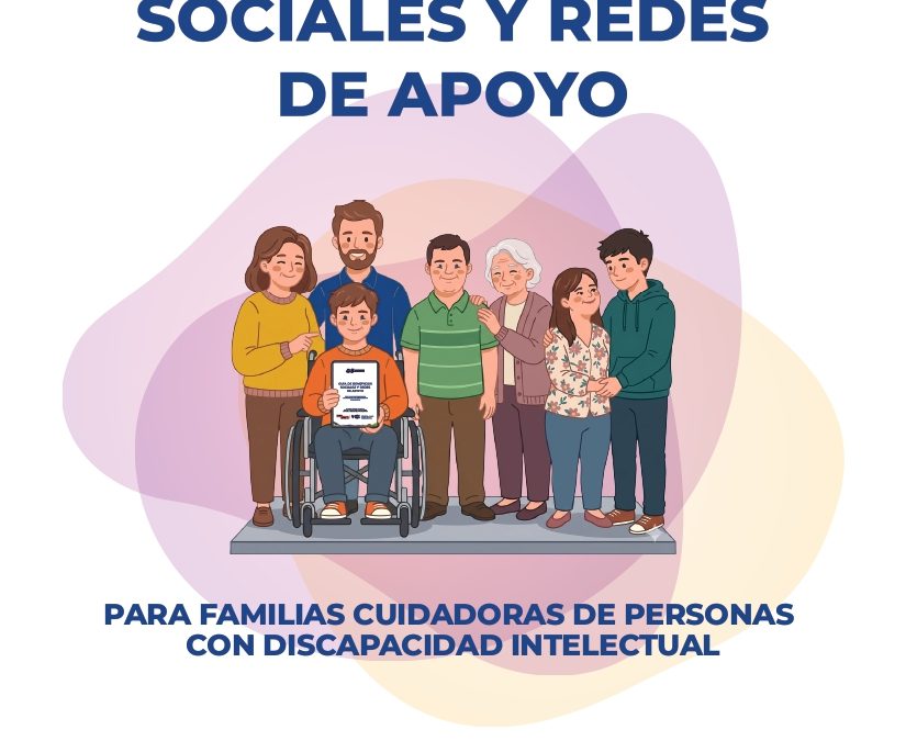 Guía de Beneficios Sociales y Redes de apoyo para Familias Cuidadoras de Personas con Discapacidad Intelectual